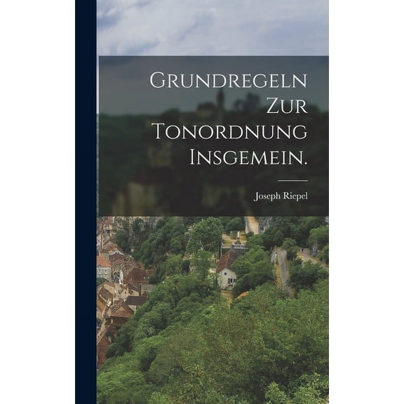 Grundregeln zur Tonordnung insgemein. (Hardcover)