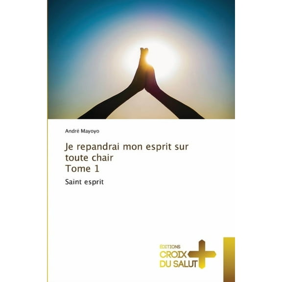 Je repandrai mon esprit sur toute chair Tome 1, (Paperback)