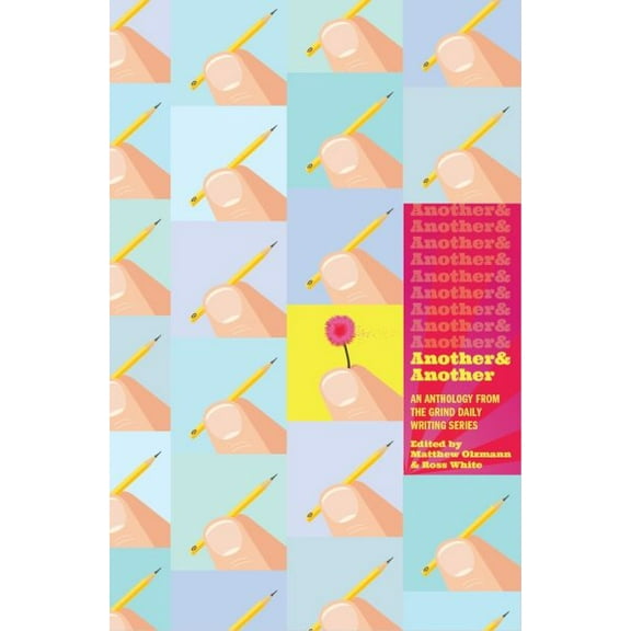 Another & Another : An Anthology from the Grind Daily Writing Series (Paperback)