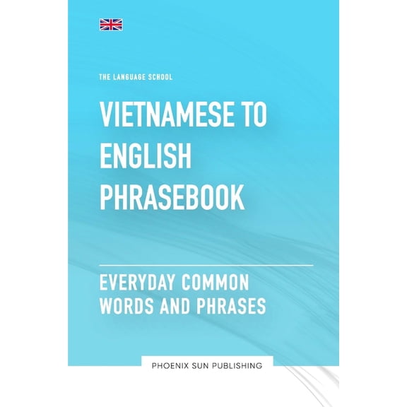 Vietnamese To English Phrasebook - Everyday Common Words And Phrases, (Paperback)