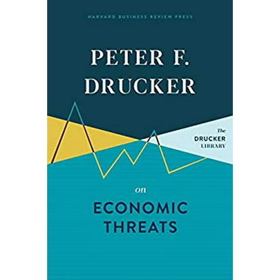 Peter F. Drucker on Economic Threats