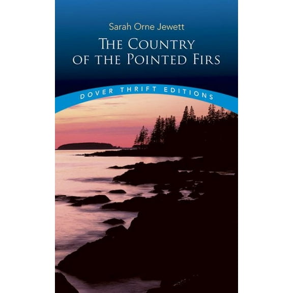 Dover Thrift Editions: Classic Novels: The Country of the Pointed Firs (Paperback)