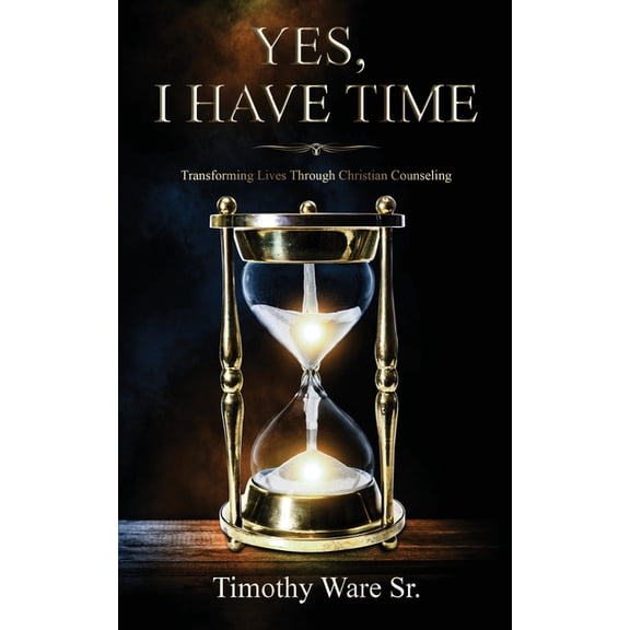 Yes, I Have Time: Transforming Lives Through Christian Counseling, (Paperback)
