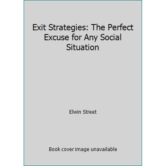 Pre-Owned Exit Strategies: The Perfect Excuse for Any Social Situation (Hardcover) 1435157958 9781435157958