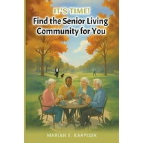 It's Time: Find the Senior Living Community for You, (Paperback)