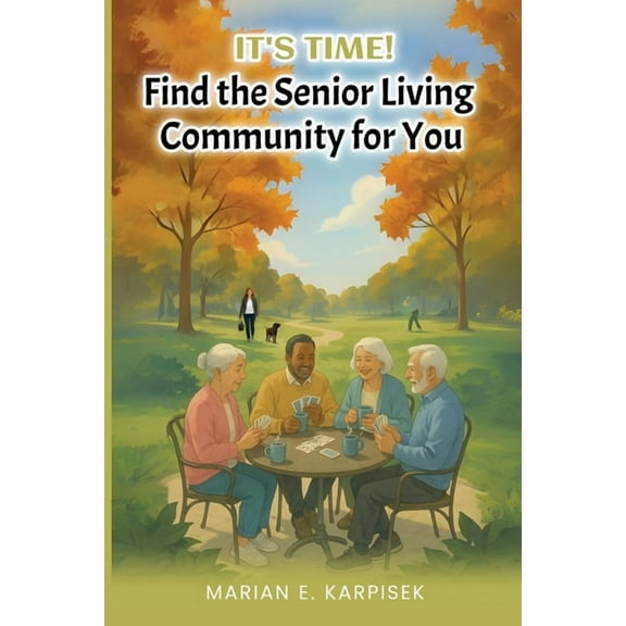 It's Time: Find the Senior Living Community for You, (Paperback)
