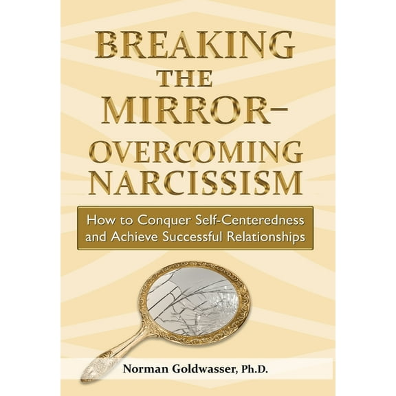 Breaking the Mirror-Overcoming Narcissism, (Hardcover)