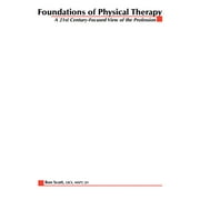 Foundations of Physical Therapy: A 21st Century-Focused View of the Profession (Paperback)