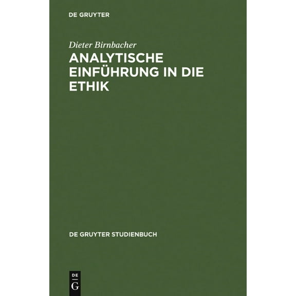 de Gruyter Studienbuch Analytische EinfÃ¼hrung in Die Ethik, (Hardcover)