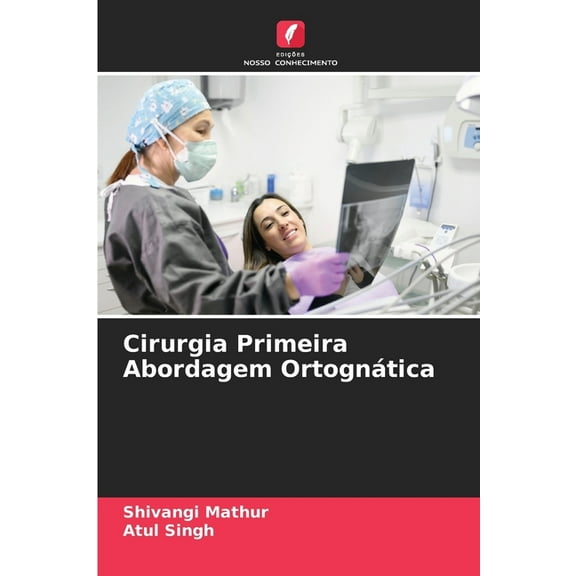 Cirurgia Primeira Abordagem OrtognÃ¡tica, (Paperback)