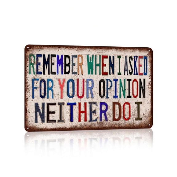 Vintage Metal Tin Signs Wall Decor For Man Cave Garage Bar Home 12 X 8 Inches -Remember When I Asked For Your Opinion Neither Do I