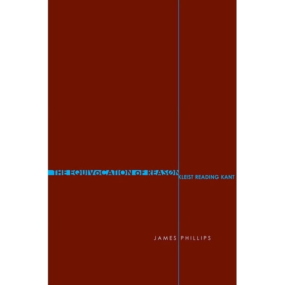 The Equivocation of Reason: Kleist Reading Kant, (Hardcover)