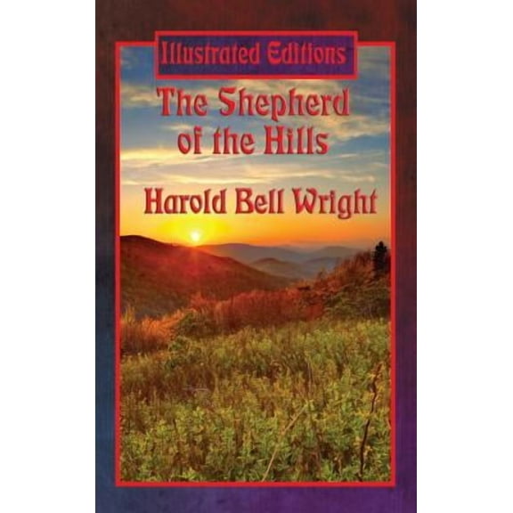 The Shepherd of the Hills (Illustrated Edition) -- Harold Bell Wright