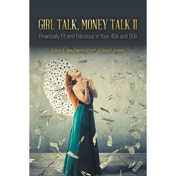 Girl Talk, Money Talk II : Financially Fit and Fabulous in your 40s and 50s (Paperback)