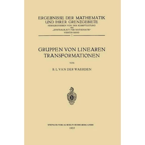 Ergebnisse Der Mathematik Und Ihrer Gren Gruppen Von Linearen Transformationen, Book 4, (Paperback)