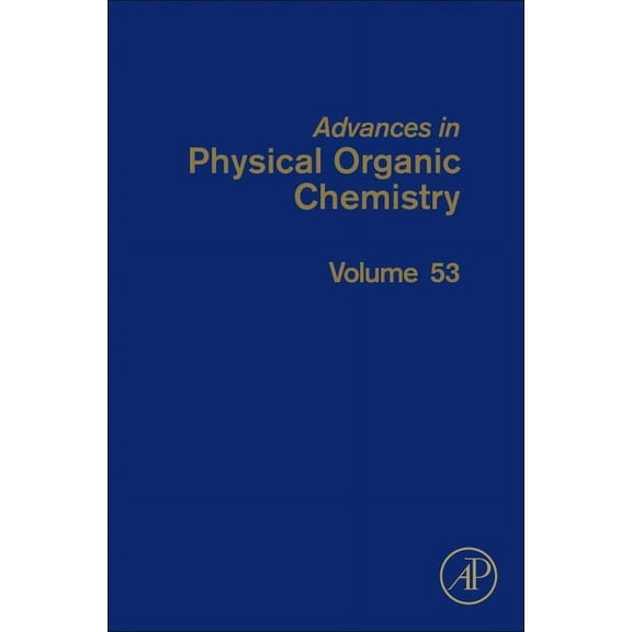 Advances in Physical Organic Chemistry Advances in Physical Organic Chemistry: Volume 53, Book 53, (Hardcover)