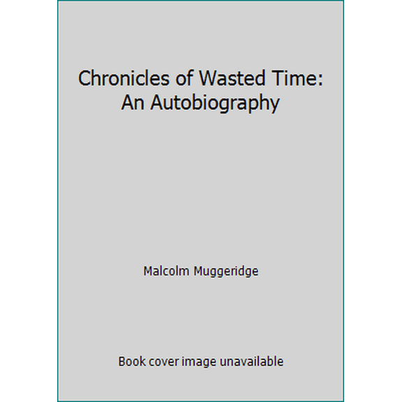 Pre-Owned Chronicles of Wasted Time: An Autobiography (Paperback) 0895267624 9780895267627