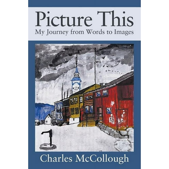 Picture This: My Journey from Words to Images, (Paperback)