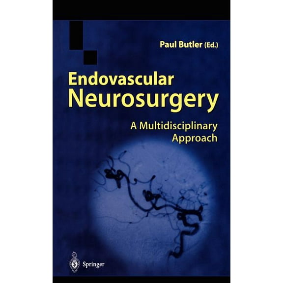 Endovascular Neurosurgery: A Multidisciplinary Approach, (Hardcover)