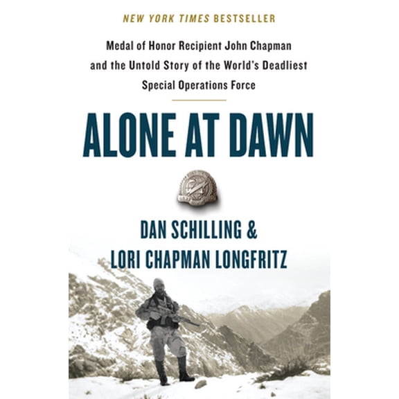 Pre-Owned Alone at Dawn: Medal of Honor Recipient John Chapman and the Untold Story of the World's Deadliest Special Operations Force (Hardcover) 1538729652 9781538729656