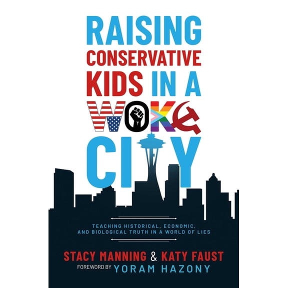 Raising Conservative Kids in a Woke City: Teaching Historical, Economic, and Biological Truth in a World of Lies, (Paperback)