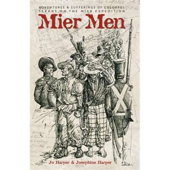 Pre-Owned Mier Men: The Adventures and Sufferings of the Colorful Texans on the Mier Expedition