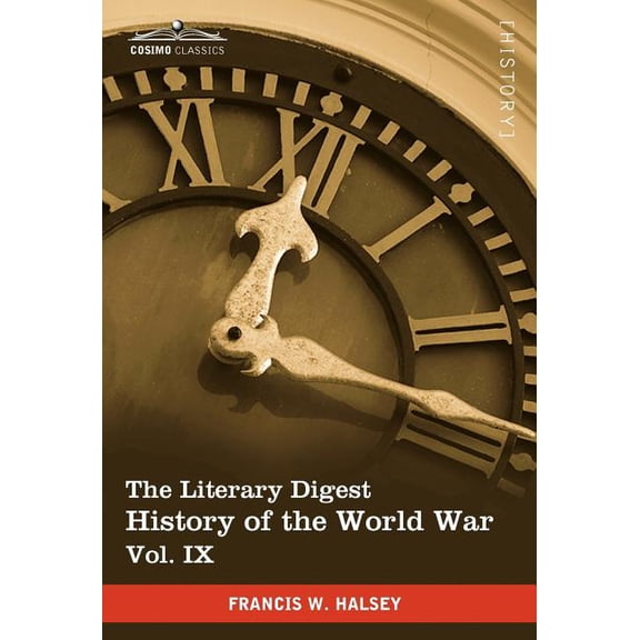 The Literary Digest History of the World War, Vol. IX (in Ten Volumes, Illustrated) (Hardcover)