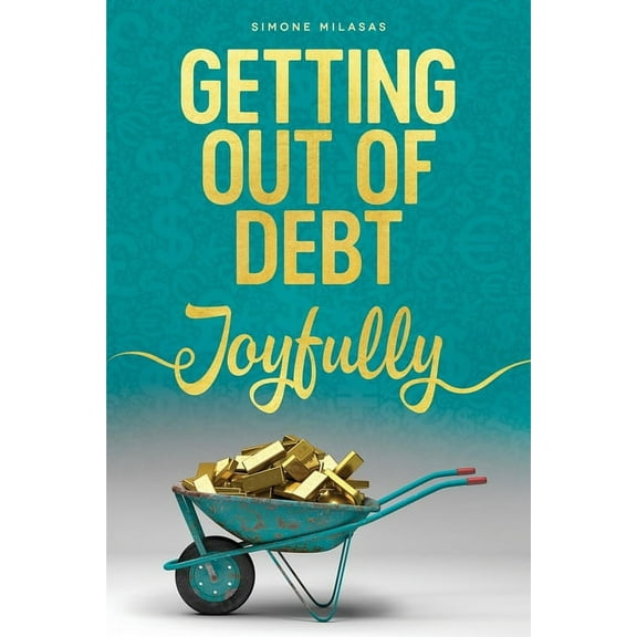 Getting Out of Debt Joyfully, (Paperback)
