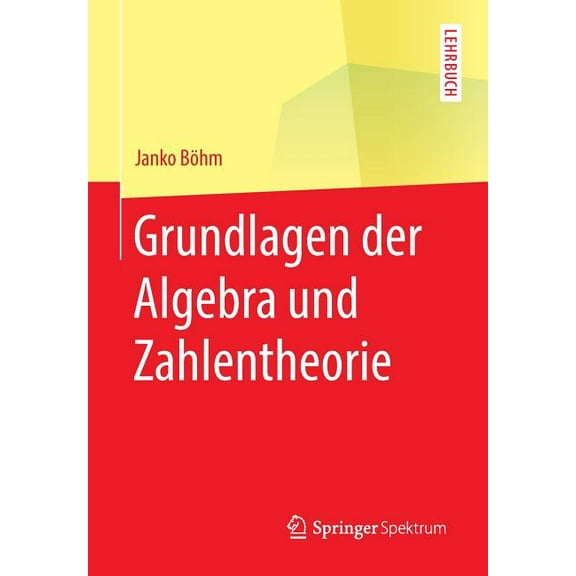 Springer-Lehrbuch Grundlagen Der Algebra Und Zahlentheorie, (Paperback)