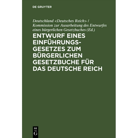 Entwurf Eines EinfÃ¼hrungsgesetzes Zum BÃ¼rgerlichen Gesetzbuche FÃ¼r Das Deutsche Reich: Erste Lesung; Nebst Motiven, (Hardcover)