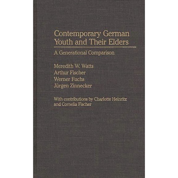 Contributions to the Study of Childhood Contemporary German Youth and Their Elders: A Generational Comparison, Book 5, (Hardcover)
