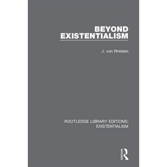Routledge Library Editions: Existentiali Beyond Existentialism, Book 1, (Hardcover)