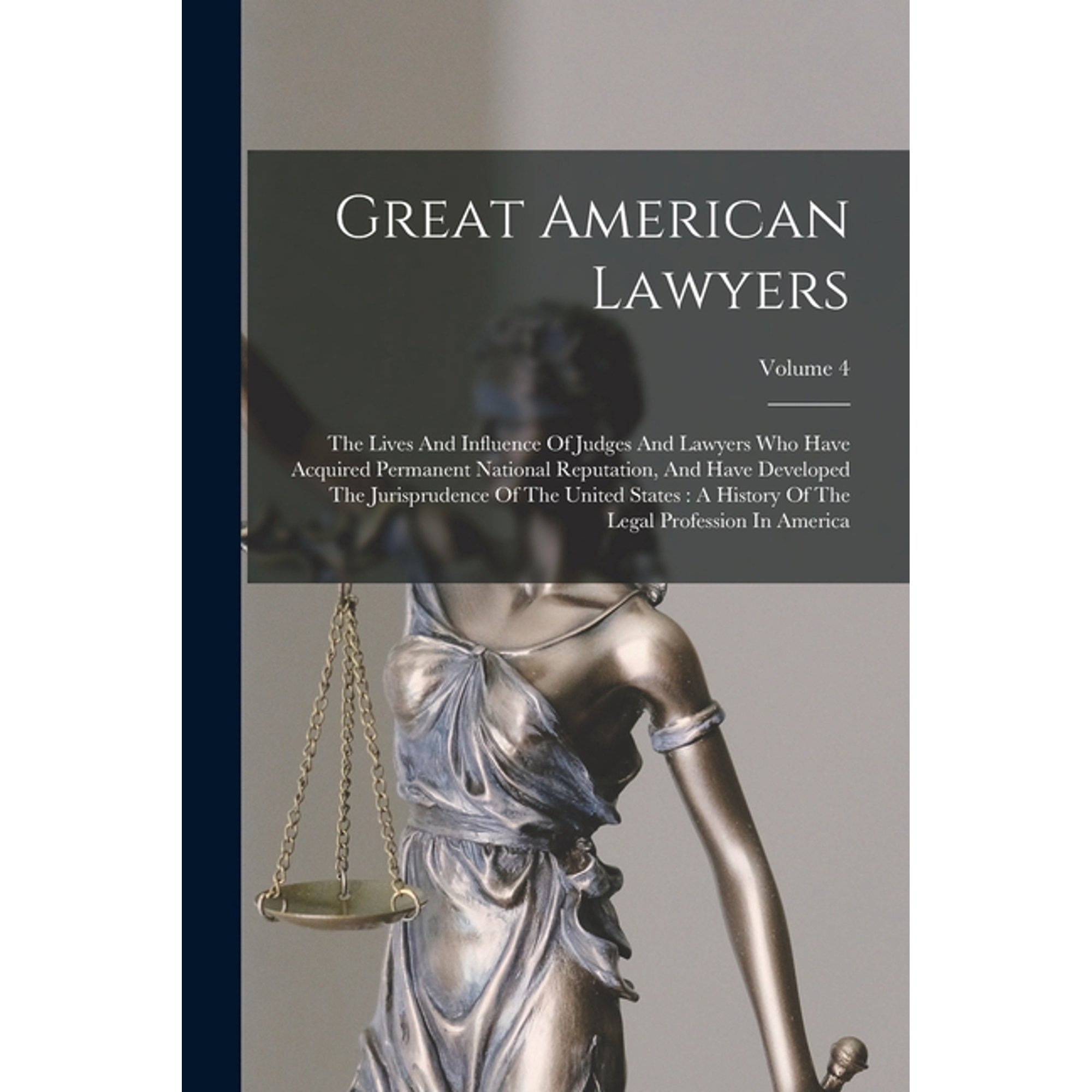 Great American Lawyers: The Lives And Influence Of Judges And Lawyers Who Have Acquired Permanent National Reputation, A, (Paperback)