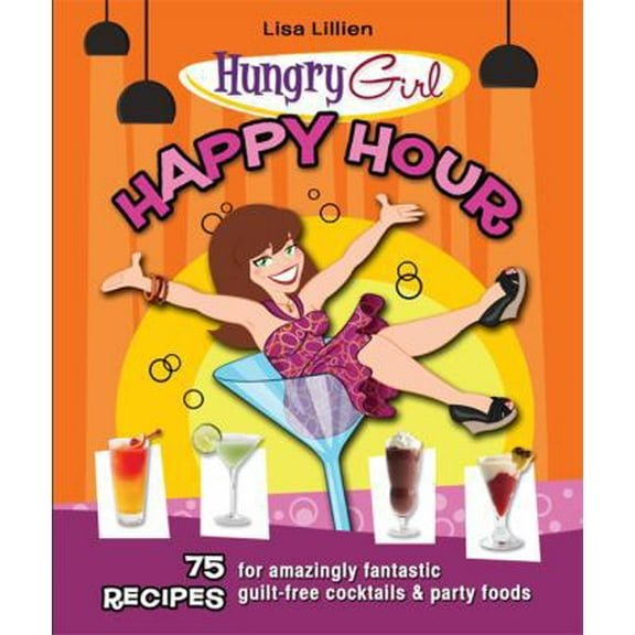 Pre-Owned Hungry Girl Happy Hour: 75 Recipes for Amazingly Fantastic Guilt-free Cocktails and Party Foods Paperback