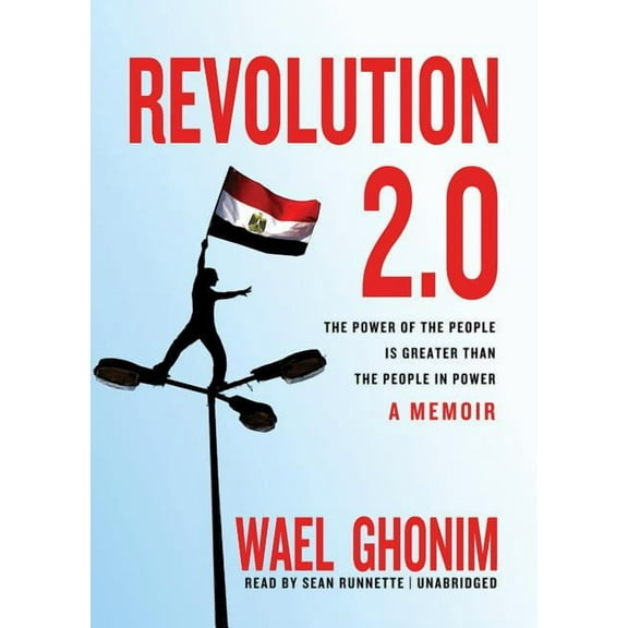 Revolution 2.0: The Power of the People Is Greater Than the People in Power (Audiobook)