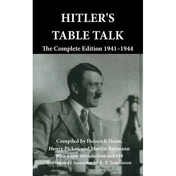 Hitler's Table Talk: The Complete Edition 1941-1944, (Hardcover)