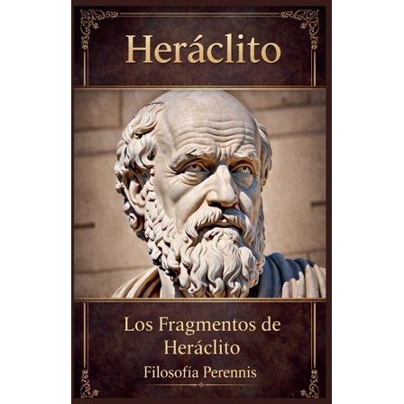 Heráclito: Comentarios a los Fragmentos de Heráclito, (Paperback)