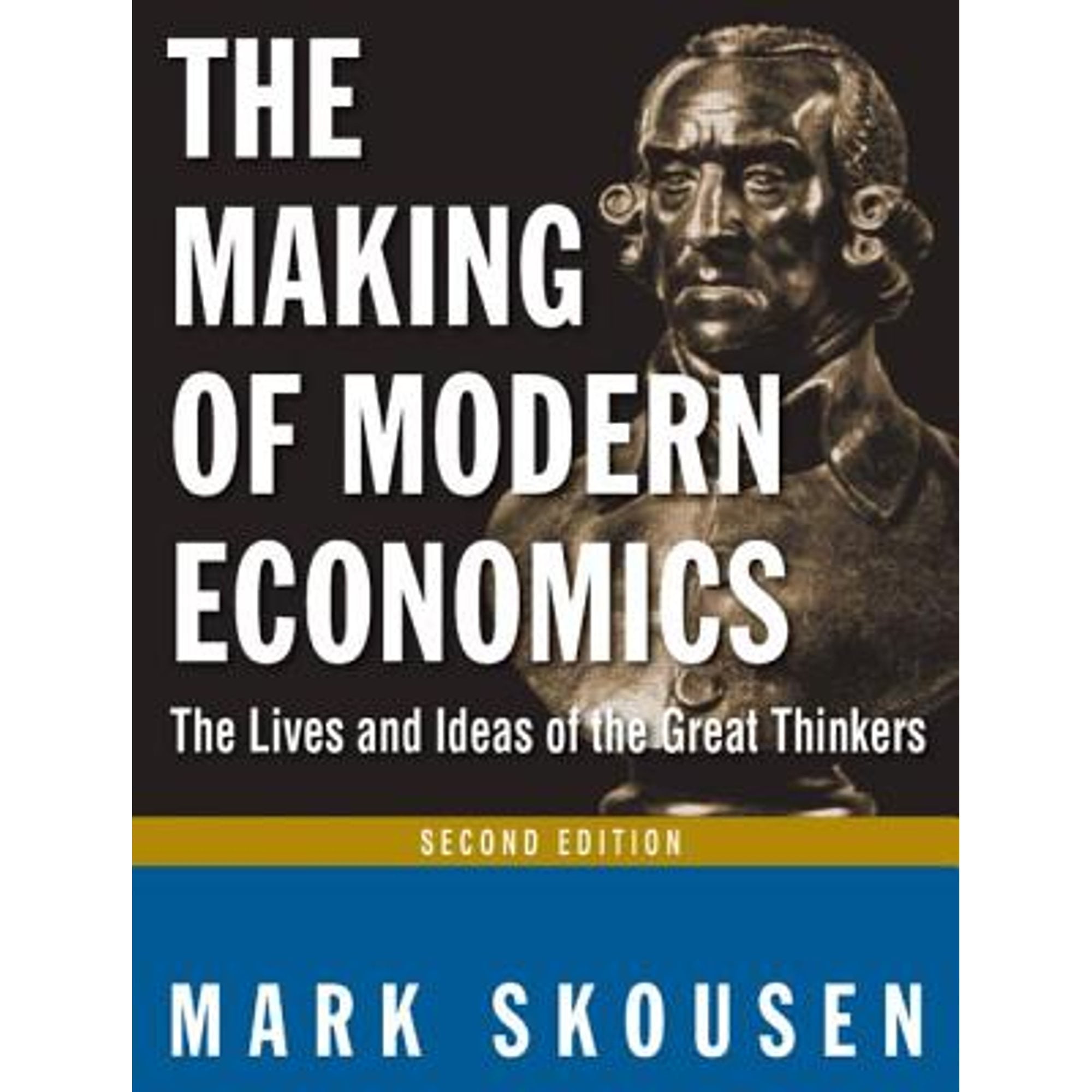 The Making of Modern Economics The Lives and Ideas of Great Thinkers