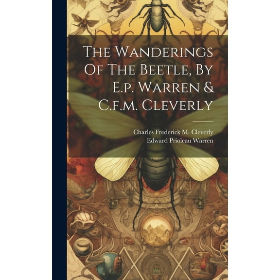 The Wanderings Of The Beetle, By E.p. Warren & C.f.m. Cleverly (Hardcover)