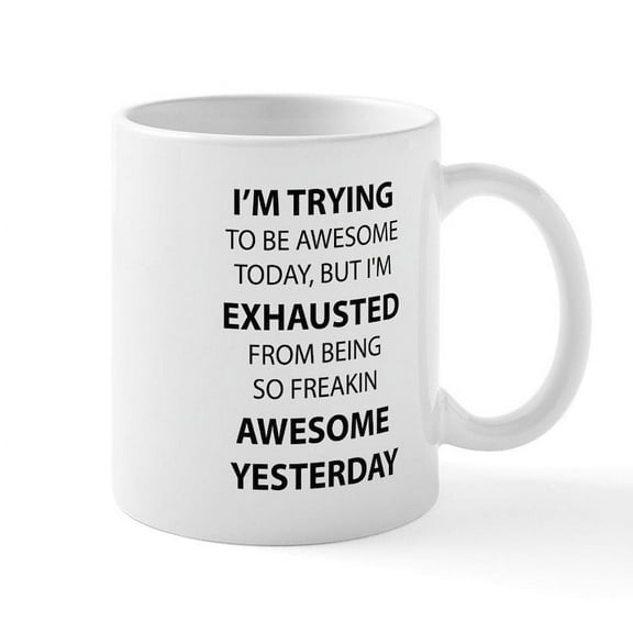 CafePress - I Am Trying To Be Awesome Mugs - 11 oz Ceramic Mug - Novelty Coffee Tea Cup