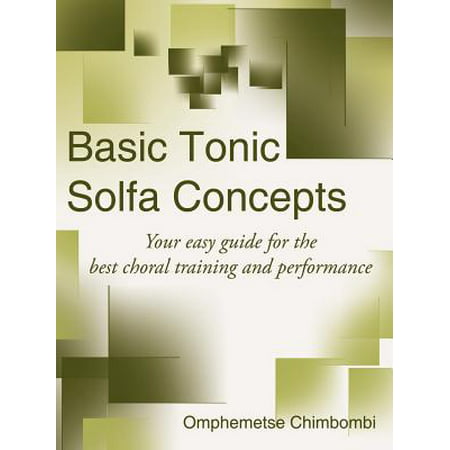 Basic Tonic Solfa Concepts : Your Easy Guide for the Best Choral Training and