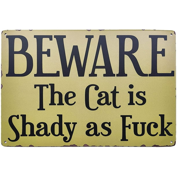 Beware The Cat is Shady Vintage Metal Tin Sign Funny Inappropriate Signs Rustic Metal Wall Decorative Pet Sign Country Home Decor for Cat Lover Gift 8X12Inch Beware The Cat is Shady Vintage Metal Tin Sign Funny Inappropriate Signs Rustic Metal Wall Decorative Pet Sign Country Home Decor for Cat Lover Gift 8X12Inch