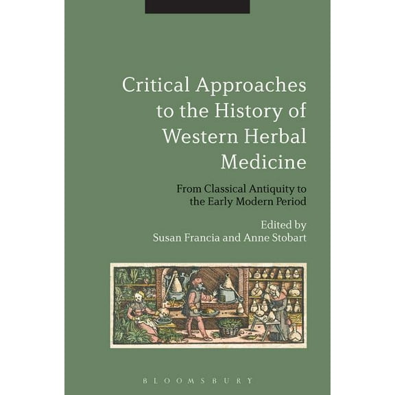 Critical Approaches to the History of Western Herbal Medicine: From Classical Antiquity to the Early Modern Period, (Paperback)