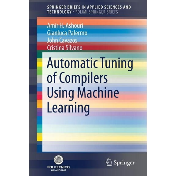 Automatic Tuning of Compilers Using Machine Learning, (Paperback)