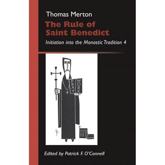 Monastic Wisdom Series: The Rule Of Saint Benedict : Initiation into the Monastic Tradition 4 (Series #19) (Paperback)