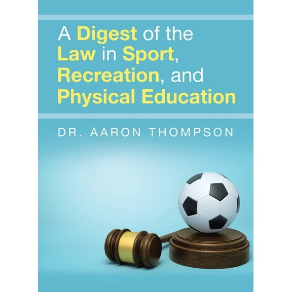 A Digest of the Law in Sport, Recreation, and Physical Education, (Hardcover)