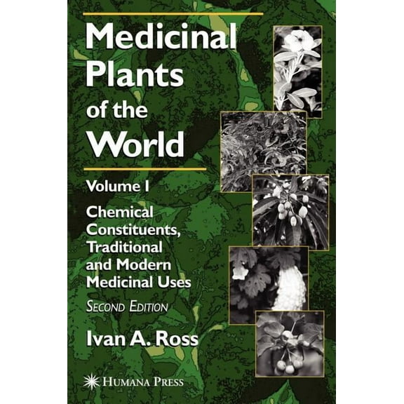 Medicinal Plants of the World (Humana) Medicinal Plants of the World: Volume 1: Chemical Constituents, Traditional and Modern Medicinal Uses, Book 01, (Hardcover)