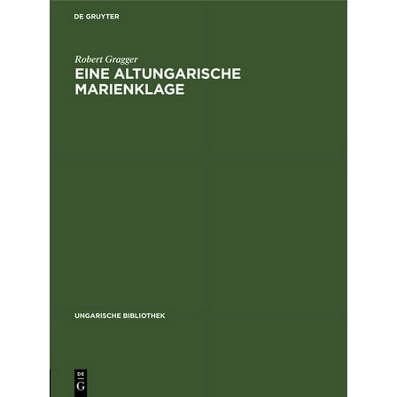 Ungarische Bibliothek Eine Altungarische Marienklage, Book 1, (Hardcover)