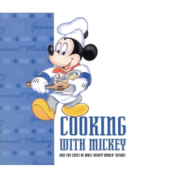 A Disney Parks Souvenir Book: Cooking With Mickey & the Chefs of Walt Disney World (Hardcover)