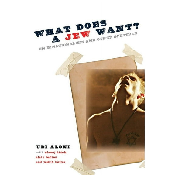 Insurrections: Critical Studies in Relig What Does a Jew Want?: On Binationalism and Other Specters, (Paperback)